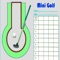 If you are playing miniature golf (minigolf), you always have to write all scores (for each course) of all players to a small paper (scoring block) and - at the end - determine the sum of all scores of all players to determine the winner