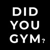 Did You Gym?