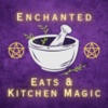 Enchanted Eats & Kitchen Magic