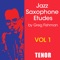 Jazz Saxophone Etudes for Tenor Saxophone, Volume 1 features twelve melodic etudes for the advancing jazz saxophonist