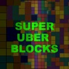 Super Uber Blocks