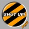 Shut Up Button Pro has so many of Shut Up Buttons that are sure to insult your friends and make them stop talking immediately