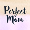 Perfect mom - Mother's Day Artist Collection