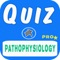 Pathophysiology Quiz Test Pro app exam preparation for your Pathophysiology Exam