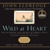 Wild At Heart [by John Eldredge]