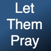 Let Them Pray