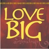 Love Big