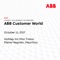 ABB Customer World brings professionals from utilities, industries and infrastructure together for a premier educational and collaboration experience