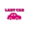 Lady Cab is e-hailing app offers transport service by women for women