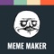 Make your own memes for FREE with Meme Maker App