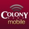 Using Colony Bank Mobile App, Colony Bank's free* consumer mobile banking application, you can manage your money anytime, anywhere—from your mobile device