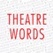 Theatre Words Central Europe edition (CE) in Bulgarian, Czech, Dutch, English, French, German, Hungarian, Polish, Russian, Serbian and Slovak