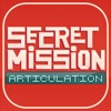 Secret Mission Articulation