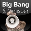 Big Bang & Whisper