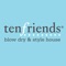 Ten Friends Blow Dry & Style House Team App