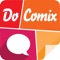 Docomix is a comics creator and memes creator easy & simple to use providing all tools to make a comics and to make a memes to express your feeling  in social media