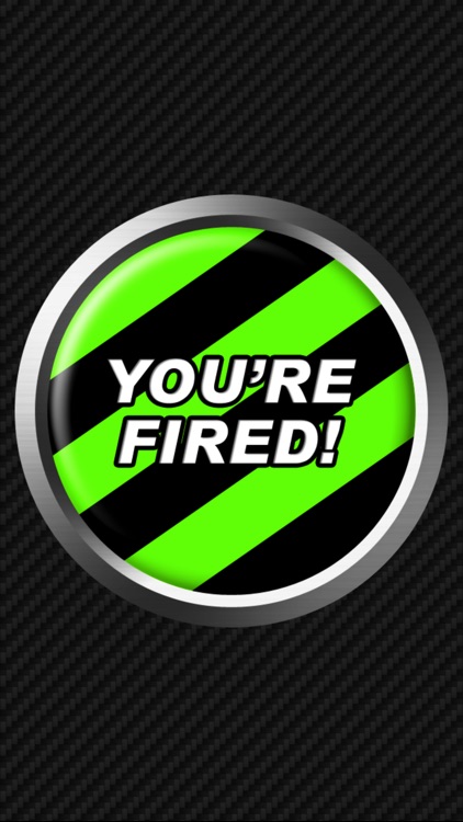 You're Fired Button