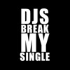 DJsBreakMySingle