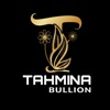 Tahmina Bullion