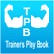 Trainer's Play Book is built by Personal Trainers for Personal Trainers