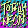 Totally Neon By Freddy Throne