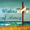 At Waters of Mercy, you will find a Christ-Centered Family of Believers