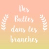 Des Bulles dans les Branches