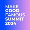 Make Good Famous Summit