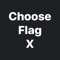 Choose Flag X is use for everyone from kids to adults