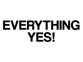 SAY YES TO EVERYTHING