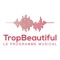 Application officielle de TropBeautiful, le programme musical pop-rock non-stop diffusant le meilleur de la musique des années 80 à aujourd’hui accessible sur www