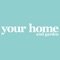 Your Home and Garden shows you how to create a home that reflects your personal style