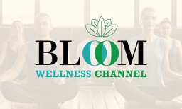 BLOOM Wellness Channel