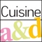 L’application Cuisine A&D vous propose une version numérique enrichie de l'édition papier du magazine Cuisine A&D