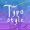 Typo Style - Cool Font is the easy tool to automatically turn your words, saying or quotes into beautiful photo text designs