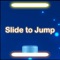 Slide to Jump is simple but addictive game