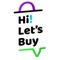 "hi lets buy" is an app and web international platform which enable people that define themselves as expertise with online shopping of any ecommerce products, serve as shopping advisors to people who wish to shop but not familiar with online shopping