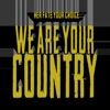 We Are Your Country