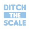 Ditch the Scale