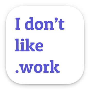 I Don't Like.Work
