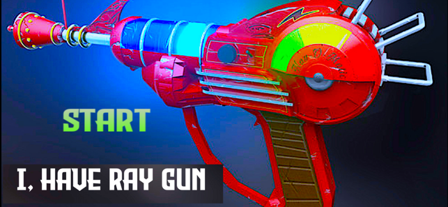 I, Have Ray Gun