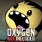 OXYGEN NOT INCLUDED