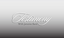 Testimony With Jensine Bard