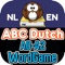 ABC Dutch A0-A2 WordGame is a Dutch A0-A2 dictionary repetition game that is designed to be fun and engaging way to learn the Dutch A0-A2 words vocabulary fast