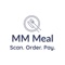 MM MEAL IS A SOLUTION FOR FOOD AND BEVERAGE BUSINESS OWNER TO DIGITALIZE THEIR MENU AND ALLOW THEIR CUSTOMER TO ORDER AND PAY
