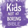 Kids Not So Boring Bible