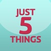 Just Five Things
