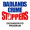 The Badlands Crime Stoppers app provides citizens the ability to submit anonymous tips to the Badlands Crime Stoppers in North Dakota