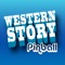 Western Story Pinball machine looks and reacts like a real bar machine with fantastic ballistics effects and realistic sounds