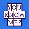 You Know Me-How do you know me
